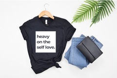 Black Heavy On the Self Love Shirt, Esthetician, Massage, Lash Tech, 