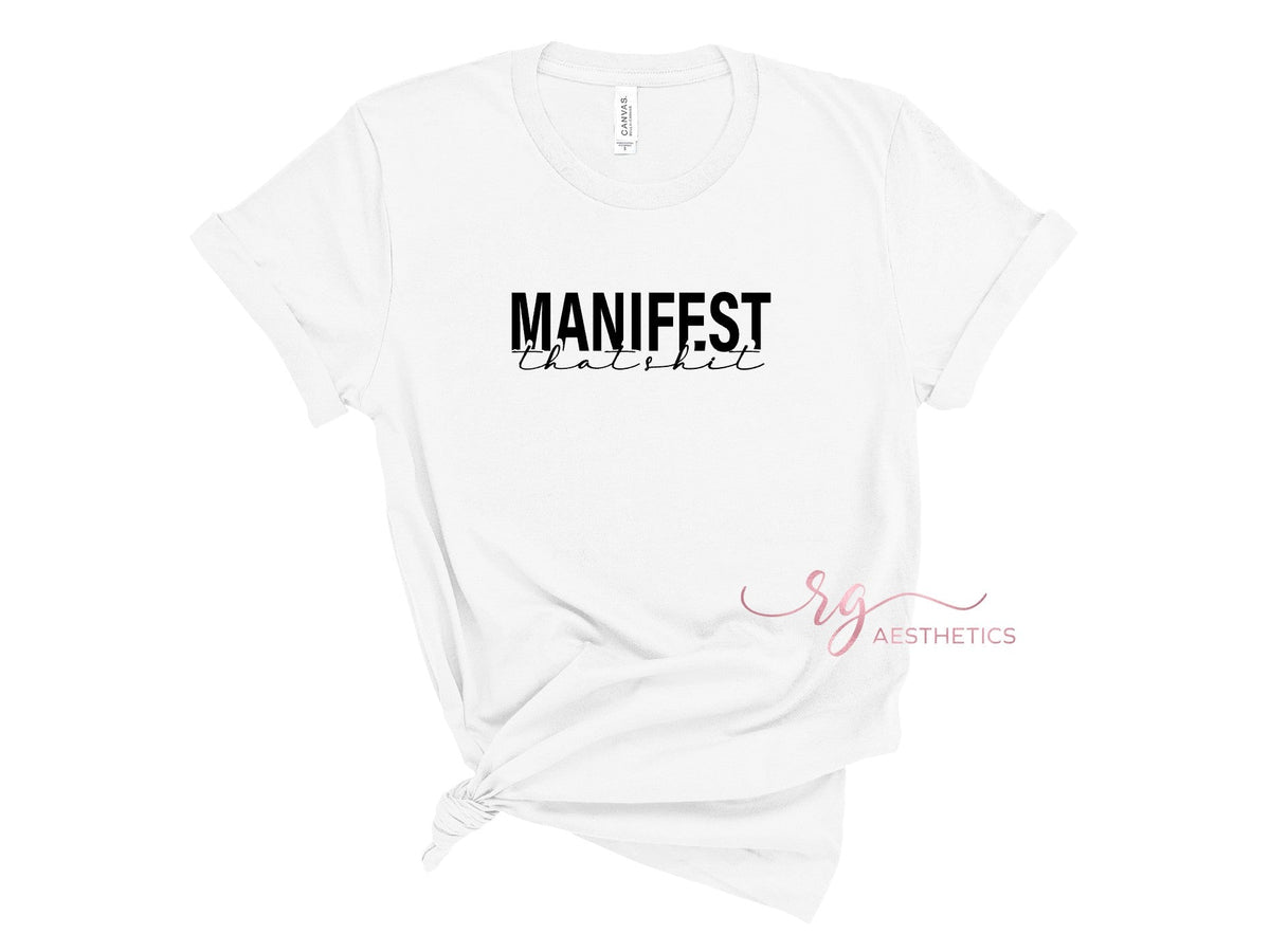 Manifest That Sh*t T-Shirt