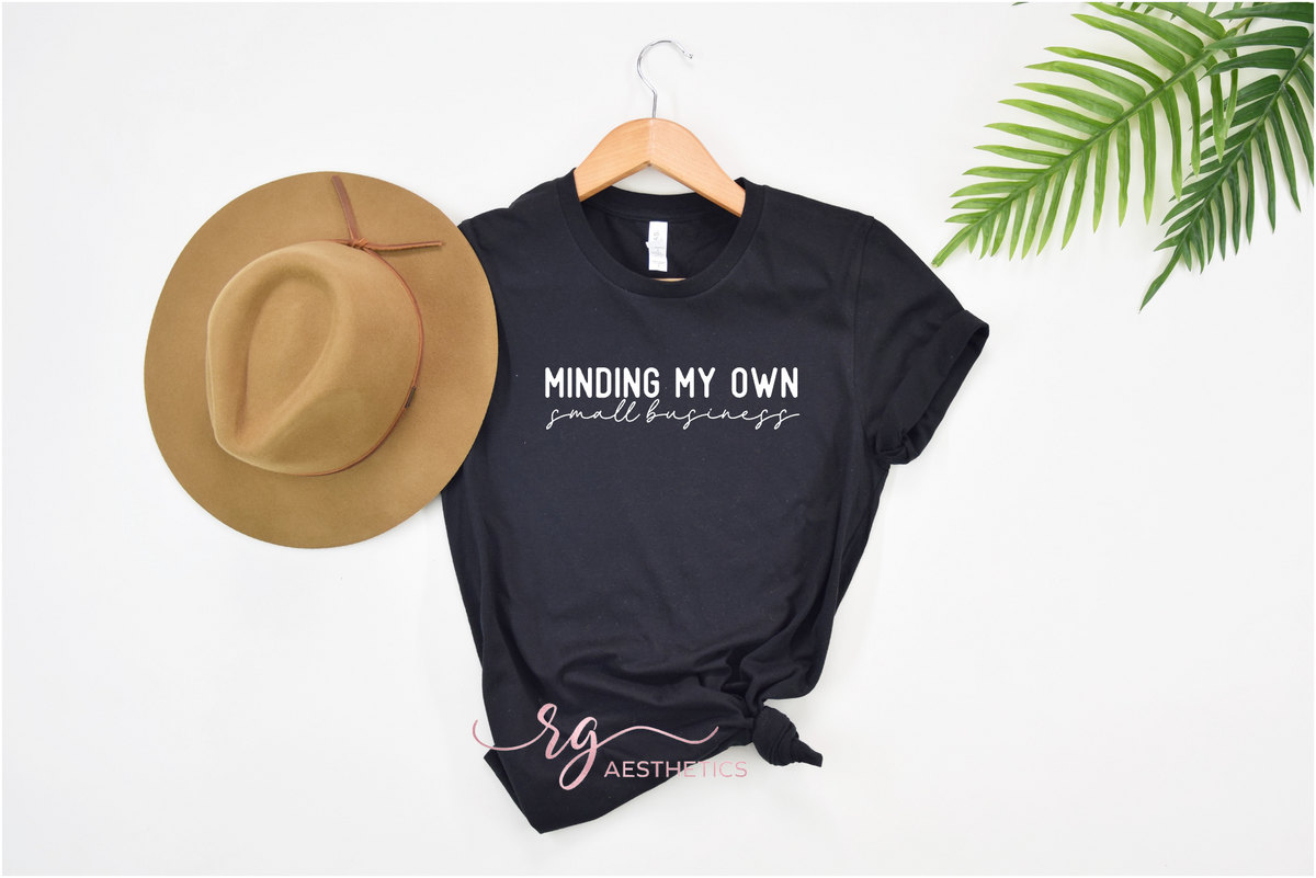 Minding My Own Small Business Tee